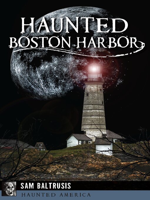 Title details for Haunted Boston Harbor by Sam Baltrusis - Available